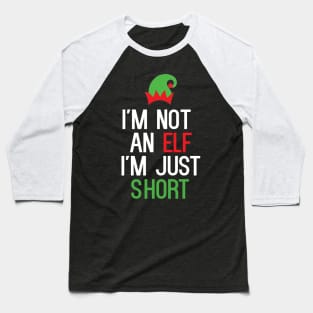 I'm Not An Elf I'm Just Short Baseball T-Shirt